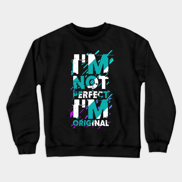 I m not perfect I m original Crewneck Sweatshirt by Mako Design 